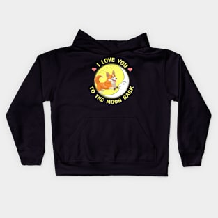 I Love You To The Moon And Back Corgi Kids Hoodie